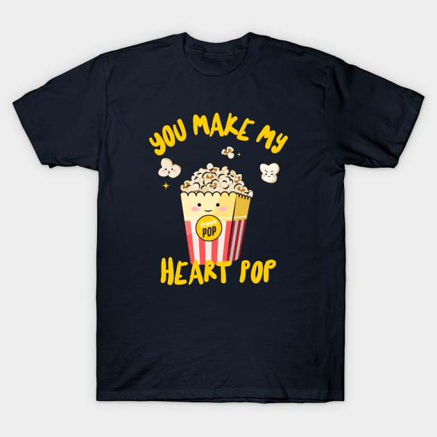 You Make My Heart Pop Food Humor, Pop Corn T-Shirt by Feminist Foodie